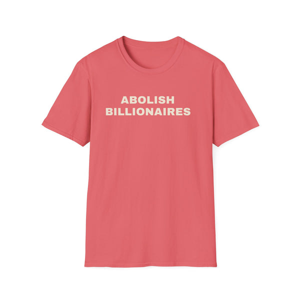 Abolish Billionaires T-Shirt — Political Statement Tee