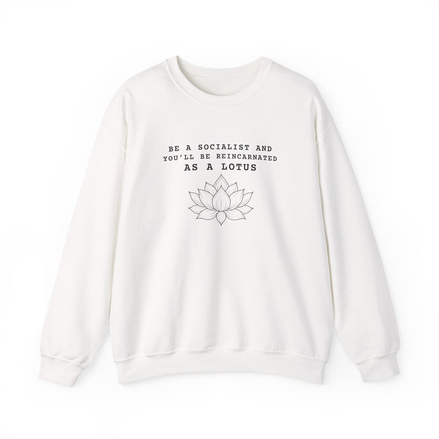 Be a Socialist and You’ll Be Reincarnated as a Lotus sweatshirt | Lotus Outline Graphic