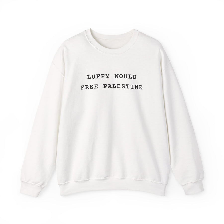 Luffy Would Free Palestine Sweatshirt | Political Statement Crewneck