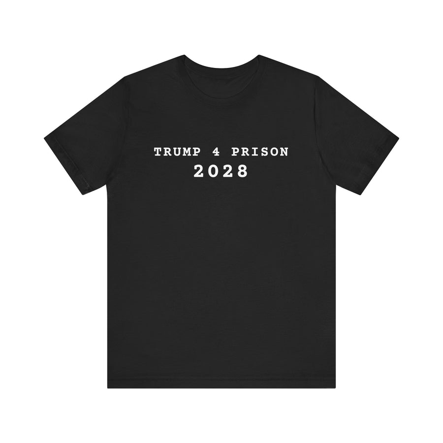 Trump 4 Prison 2028 T-Shirt | Political Statement Tee