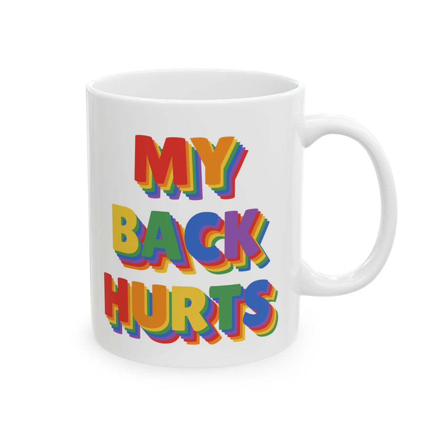 My back hurts - Pride Rainbow Block Letter Phrase Mug -  Ceramic Coffee Cup