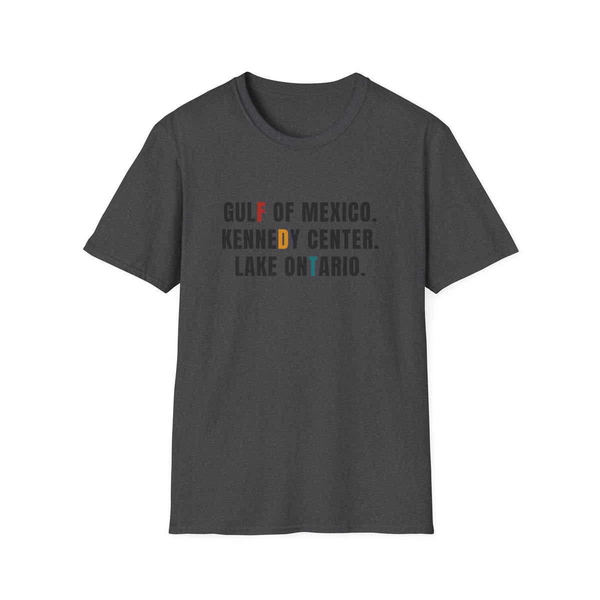 FDT Lake Ontario Gulf of Mexico Tee Kennedy Center Hidden message sweatshirt, Election protest apparel