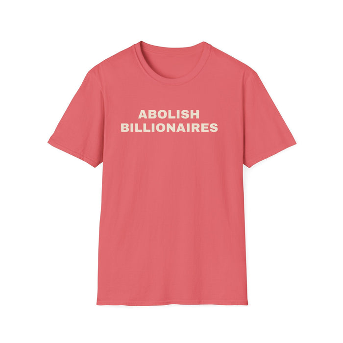 Abolish Billionaires T-Shirt — Political Statement Tee - Left 4 Left